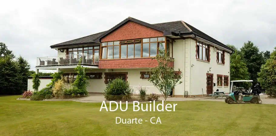 ADU Builder Duarte - CA